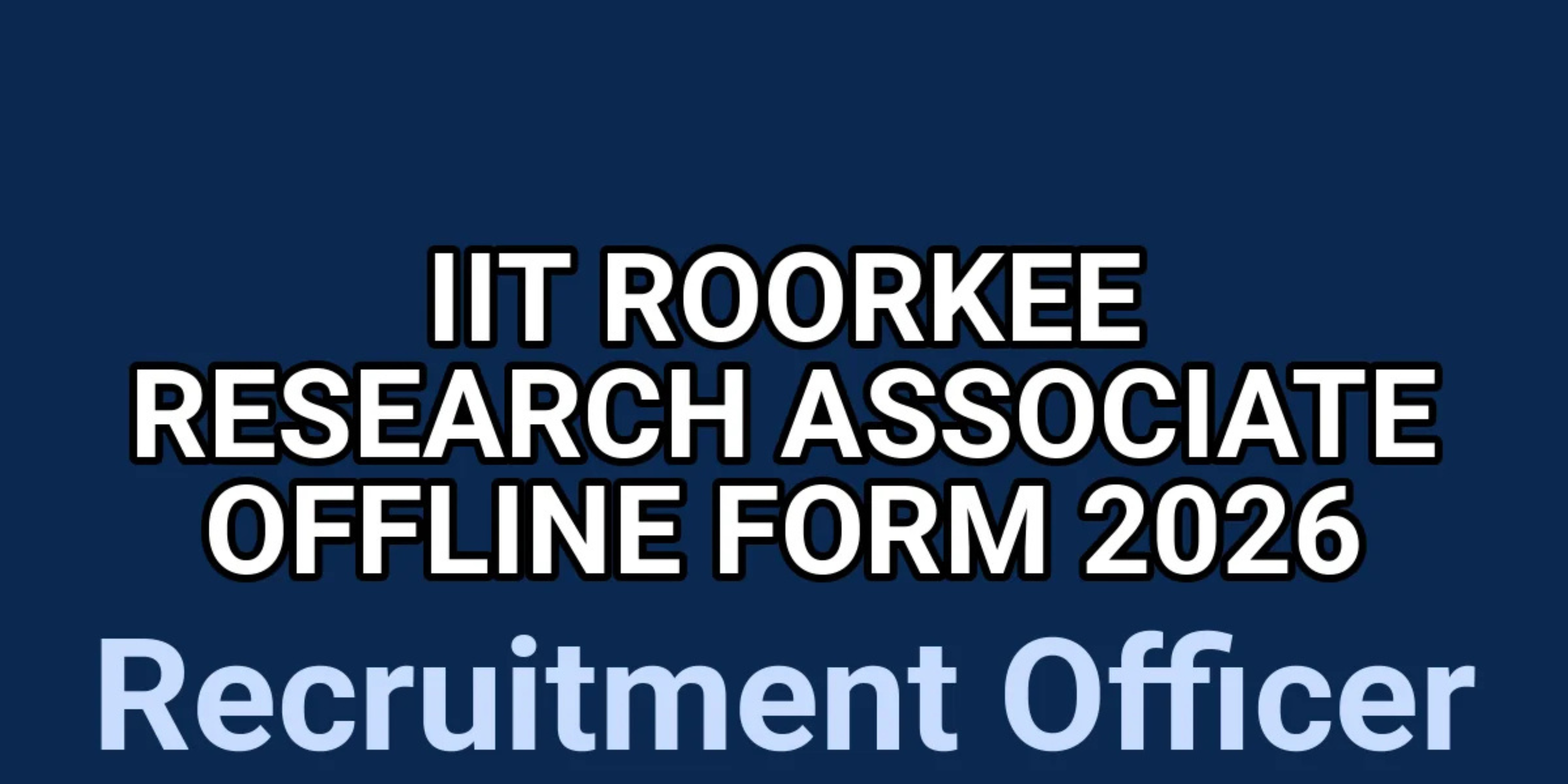 IIT Roorkee Project Associate Recruitment 2026 – Apply Online for 02 Posts