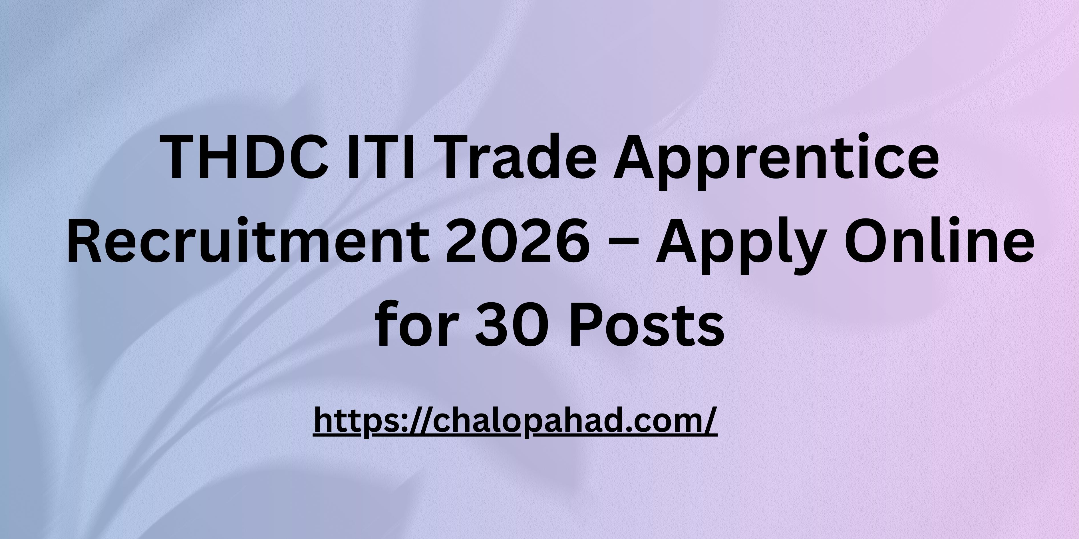 THDC ITI Trade Apprentice Recruitment 2026 – Apply Online for 30 Posts