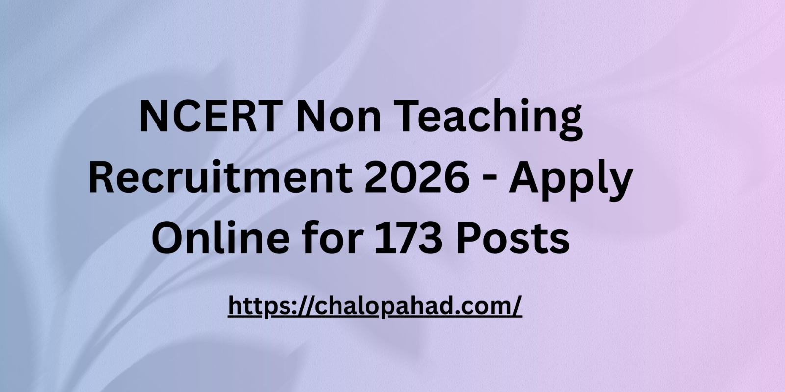 NCERT Non Teaching Recruitment 2025 – Apply Online for 173 Posts