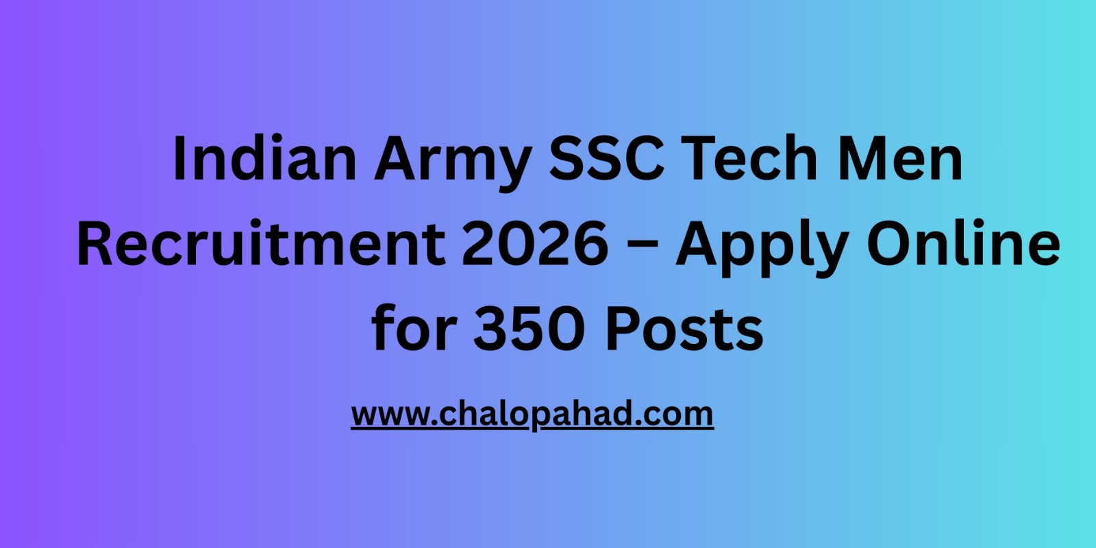Indian Army SSC Tech Men Recruitment 2026 – Apply Online for 350 Posts